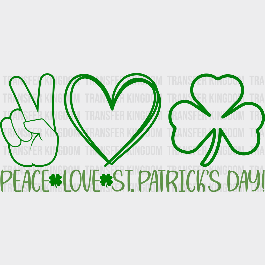 Peace Love St. Patrick's Day Design - DTF heat transfer - Transfer Kingdom