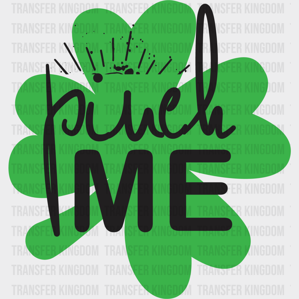 Pinch Me St. Patrick's Day Design - DTF heat transfer - Transfer Kingdom