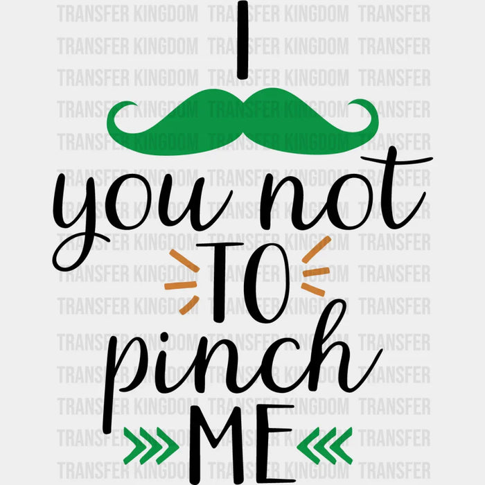 Not To Pinch Me St. Patrick's Day Design - DTF heat transfer