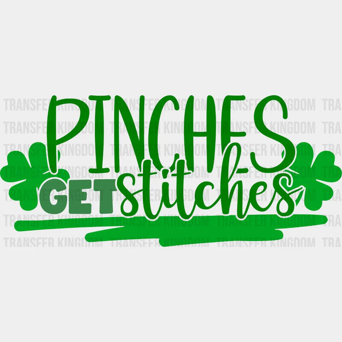 Pinches Get Stitches Happy St. Patrick's Day Design - DTF heat transfer