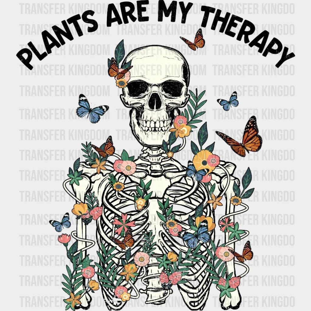 Plants Are My Therapy Skeleton - Motivational Inspirational Design Dtf Heat Transfer
