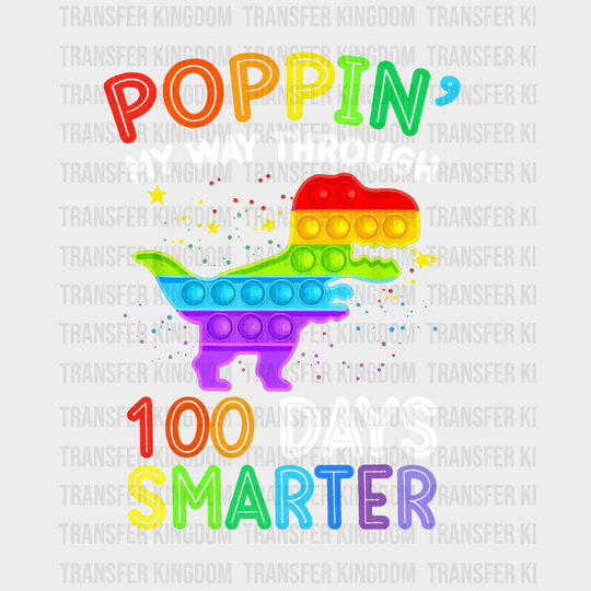 Poppin My Way Through 100 Days Smarter Design - DTF heat transfer - Transfer Kingdom