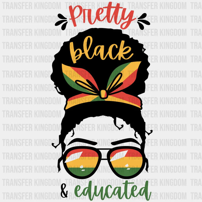 Pretty Black & Educated - BLM design DTF heat transfer
