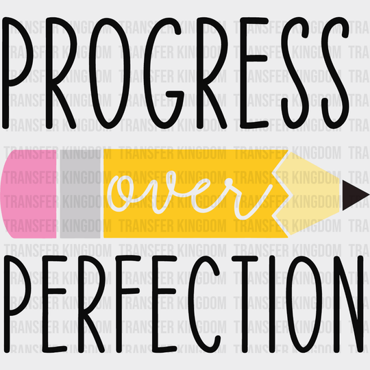 Progress Over Perfection 100 Days Of School Design - DTF heat transfer - Transfer Kingdom
