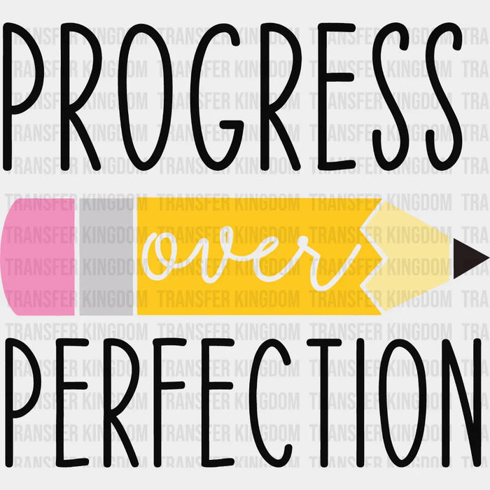 Progress Over Perfection 100 Days Of School Design - DTF heat transfer