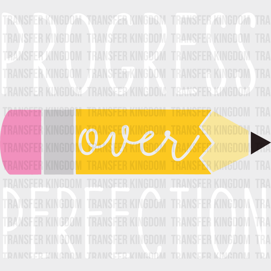 Progress Over Perfection 100 Days Of School Design - DTF heat transfer - Transfer Kingdom