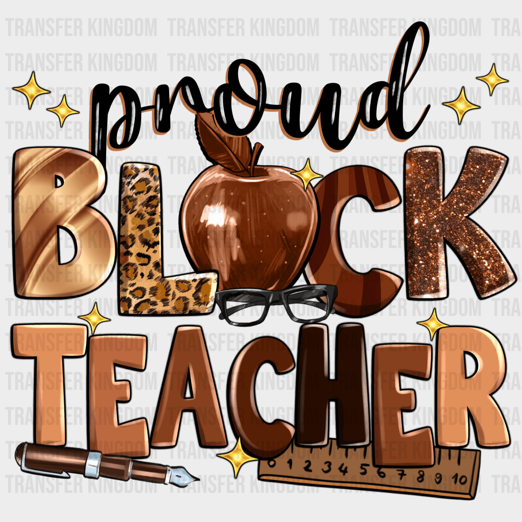 Proud Black Teacher - BLM design DTF heat transfer - Transfer Kingdom