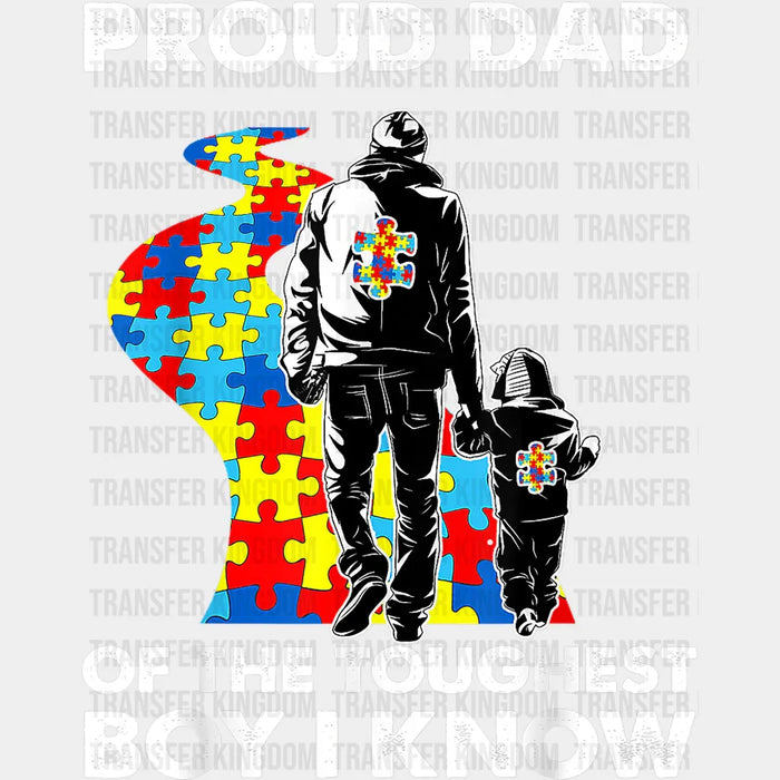 Proud Dad Of The Toughest Boy I Know Autism Awareness Design - DTF heat transfer