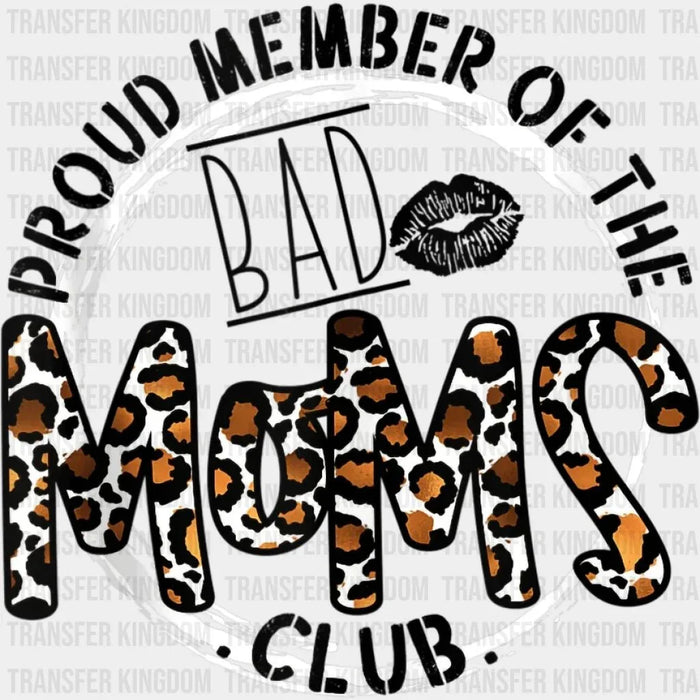 Proud Member Of The Bad Moms Club - Funny Mom - Cute Mom - Design - DTF heat transfer