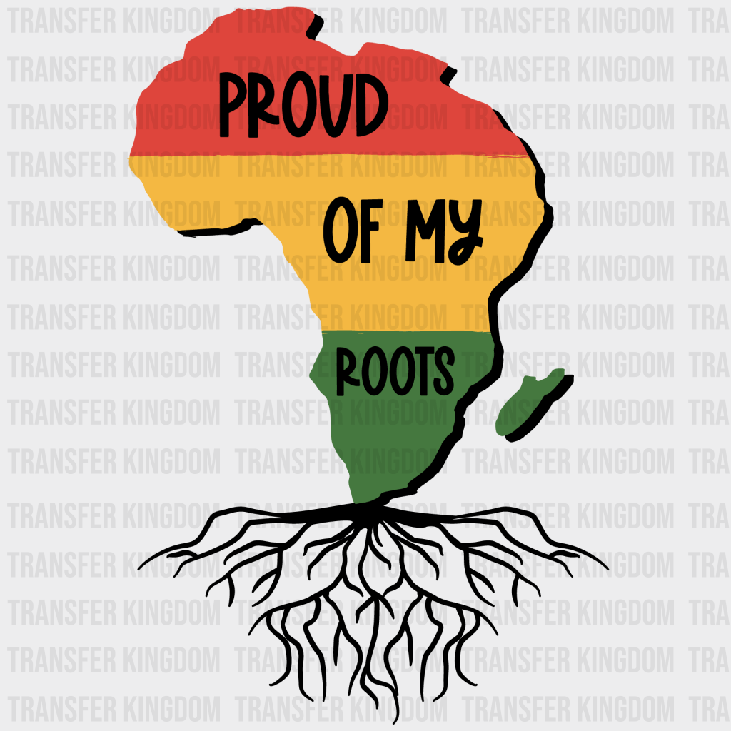 Proud Of My Roots - BLM design DTF heat transfer - Transfer Kingdom