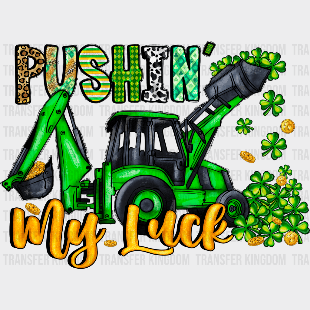 Pushin' My Luck St. Patrick's Day Design - DTF heat transfer - Transfer Kingdom