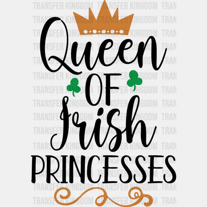 Queen Of Irish Princesses St. Patrick's Day Design - DTF heat transfer