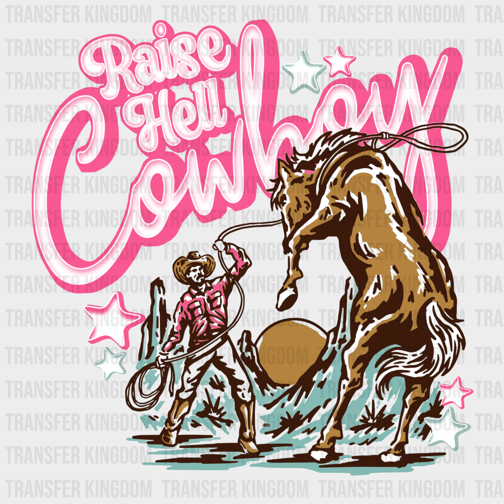 Raise Hell Cowboy - Rodeo Houston DTF Transfer - Transfer Kingdom