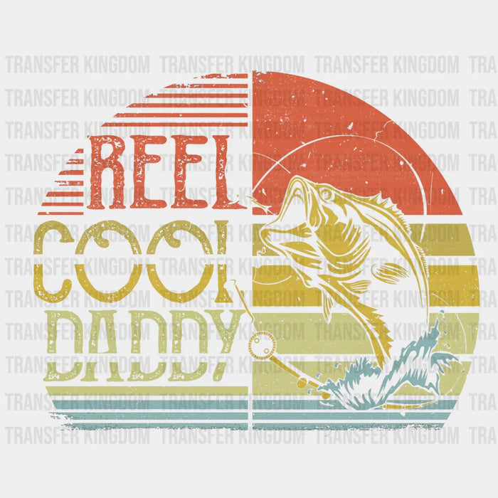 Reel Cool Daddy Fishing Design - DTF heat transfer