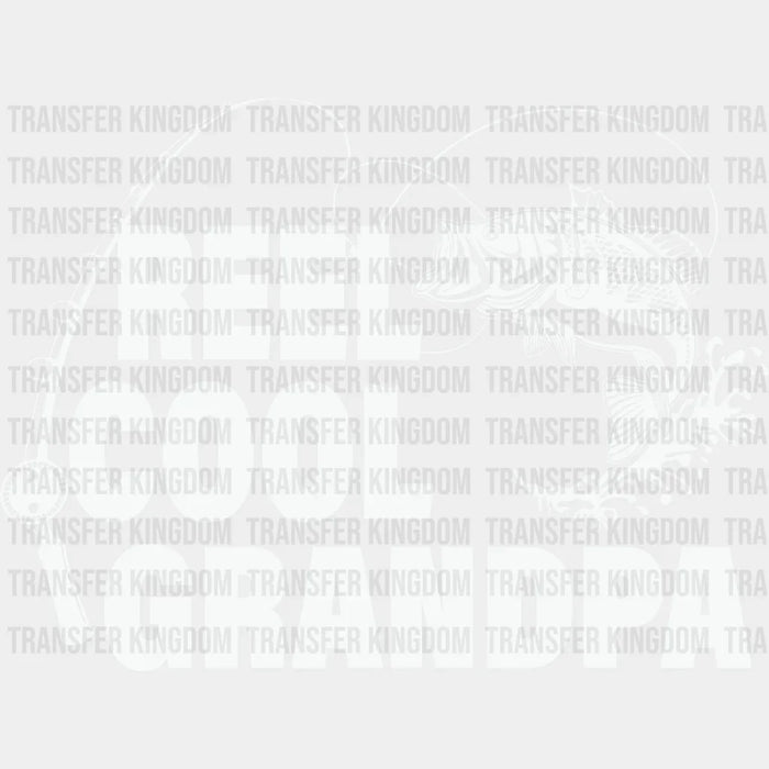 Reel Cool Grandpa Design - DTF heat transfer