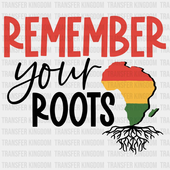 Remember Your Roots - BLM design DTF heat transfer
