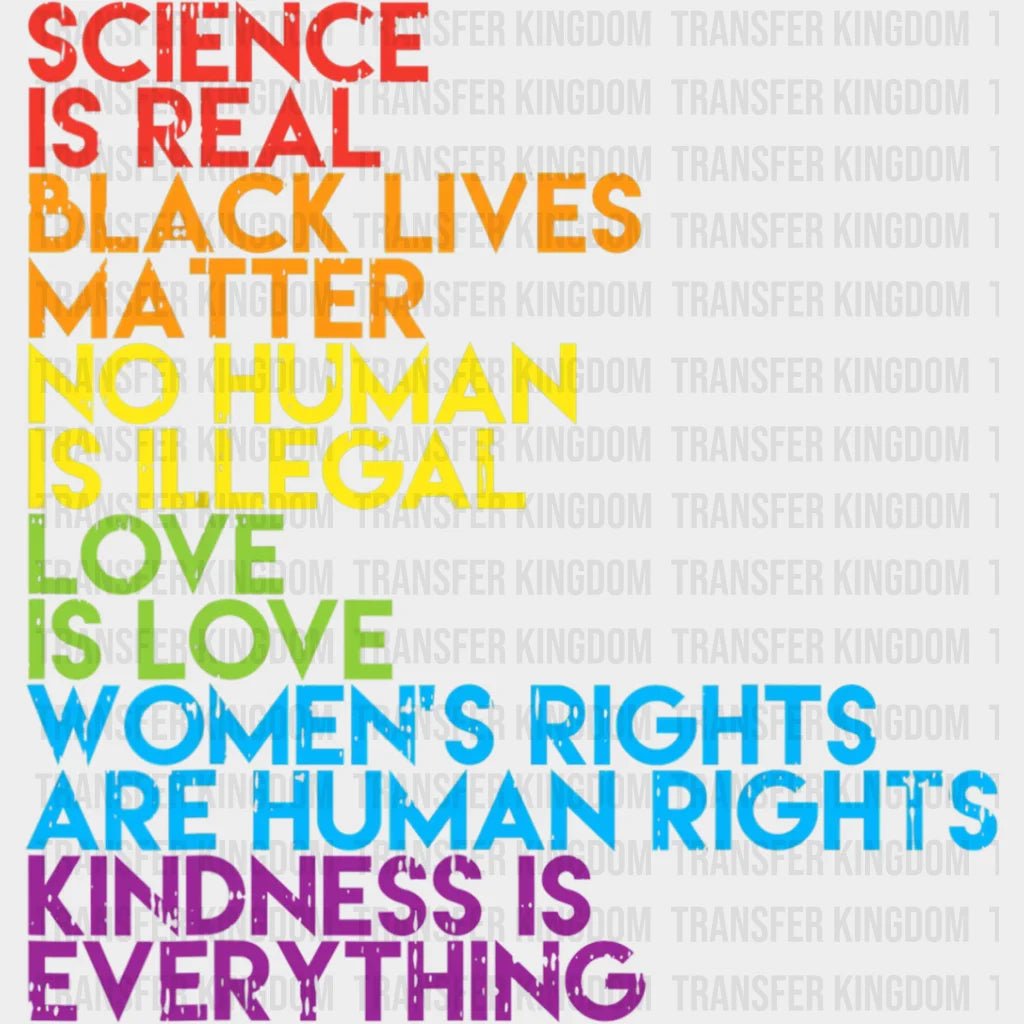 Science Is Real Black Lives Matter No Human Illegal - Activism Womens Right Gay Design Dtf Heat