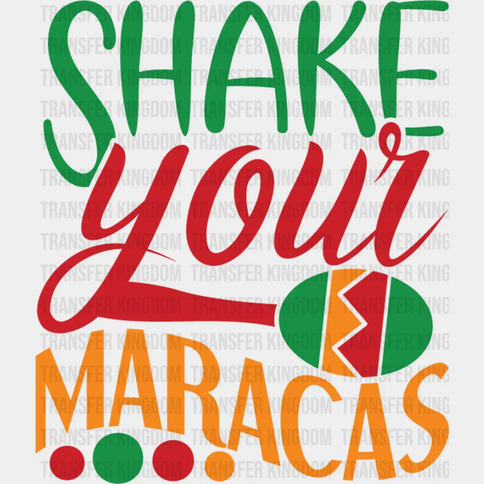 Shake Your Maracas - Cinco De Mayo DTF heat transfer