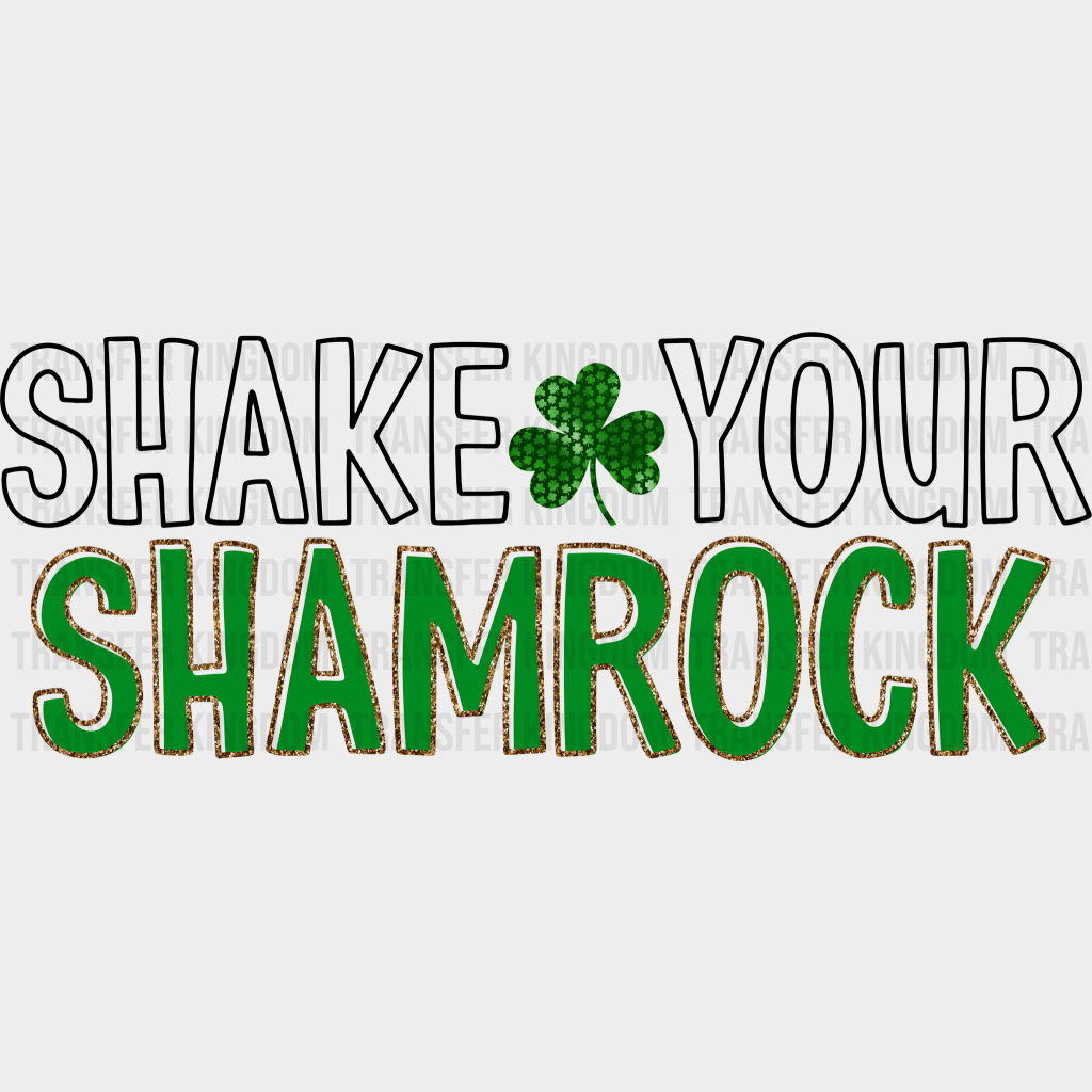 Shake Your Shamrock St. Patrick's Day Design - DTF heat transfer - Transfer Kingdom