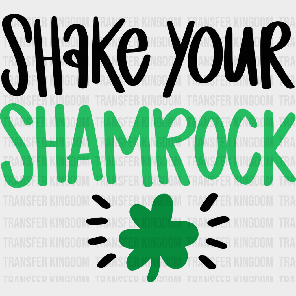 Shake Your Shamrock St. Patrick's Day Design - DTF heat transfer - Transfer Kingdom
