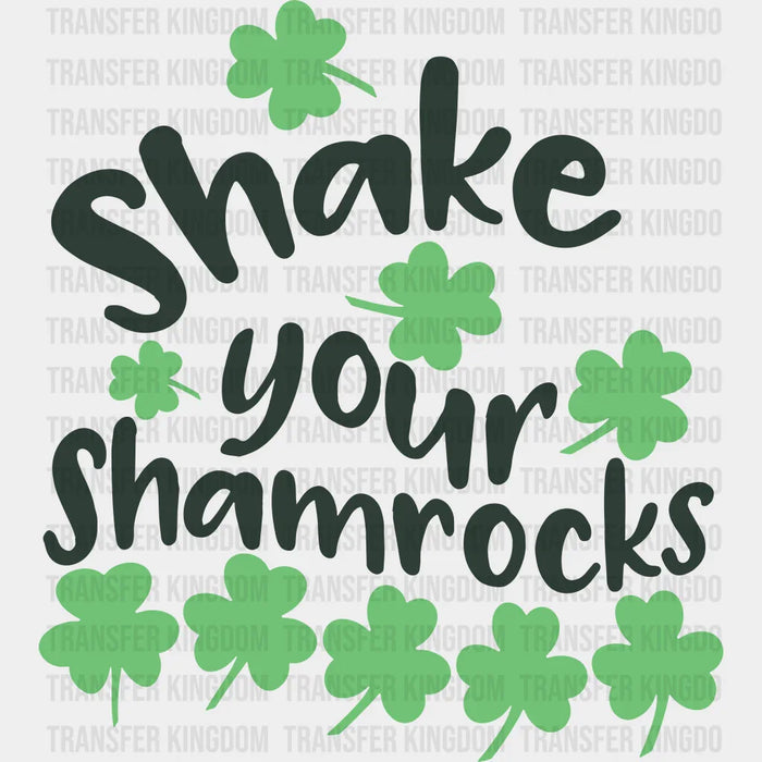 Shake Your Shamrocks St. Patrick's Day Green Shamrocks Design - DTF heat transfer