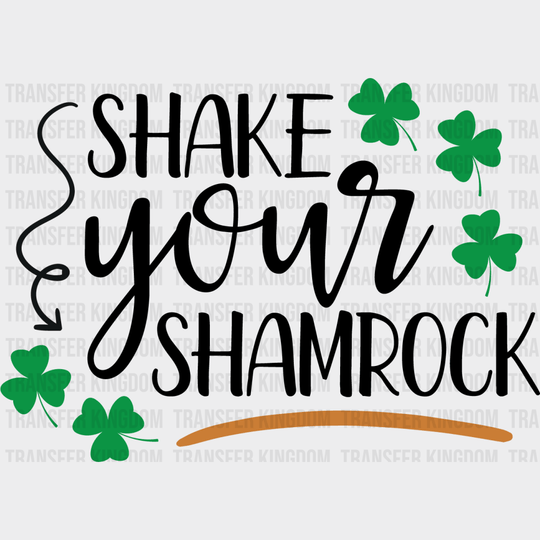 Shake Your Shamrocks St. Patrick's Day Design - DTF heat transfer - Transfer Kingdom