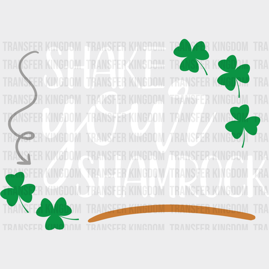 Shake Your Shamrocks St. Patrick's Day Design - DTF heat transfer - Transfer Kingdom