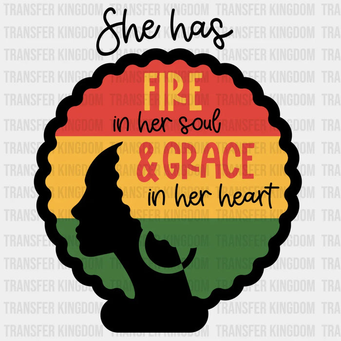 She Has Fire In Her Soul & Grace In Her Heart - BLM design DTF heat transfer