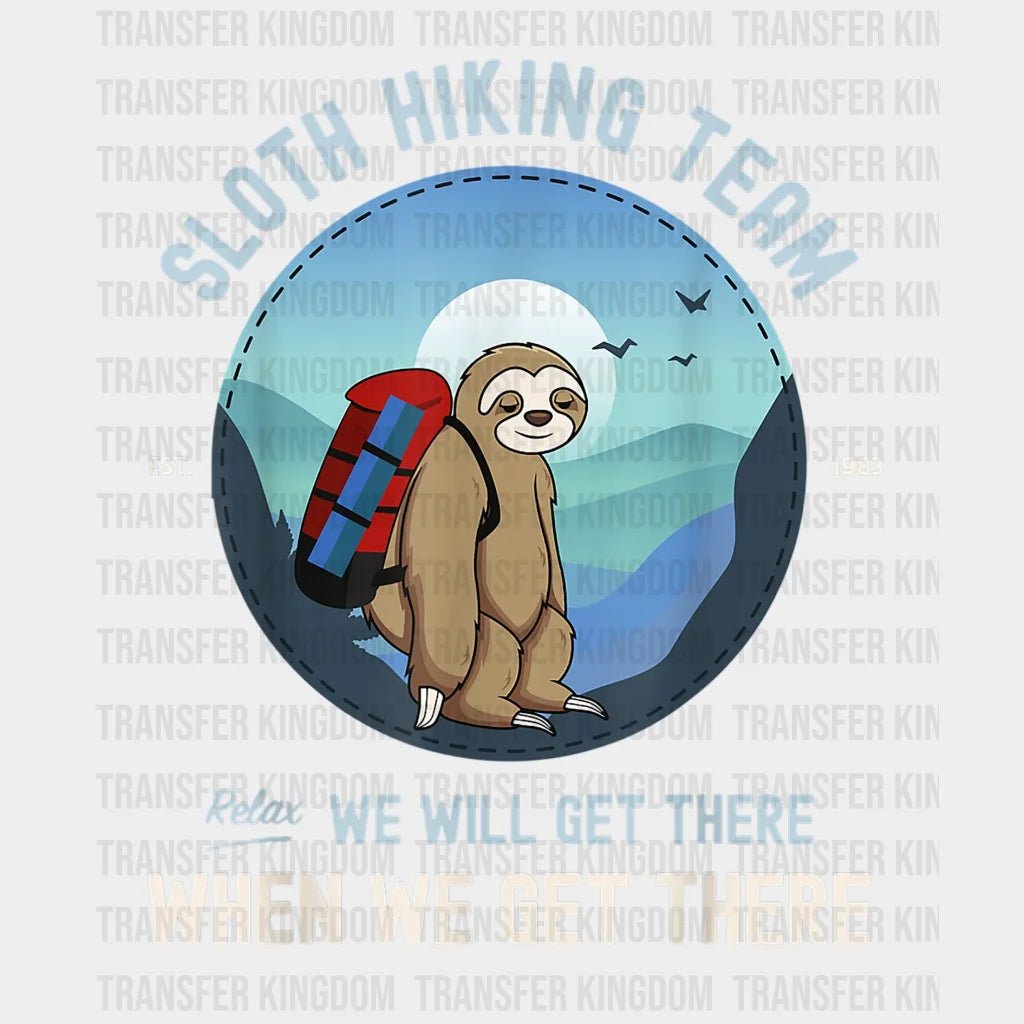 Sloth Hiking Team Relax We Will Get There When Est. 1983 - Funny Retro Design Dtf Heat Transfer