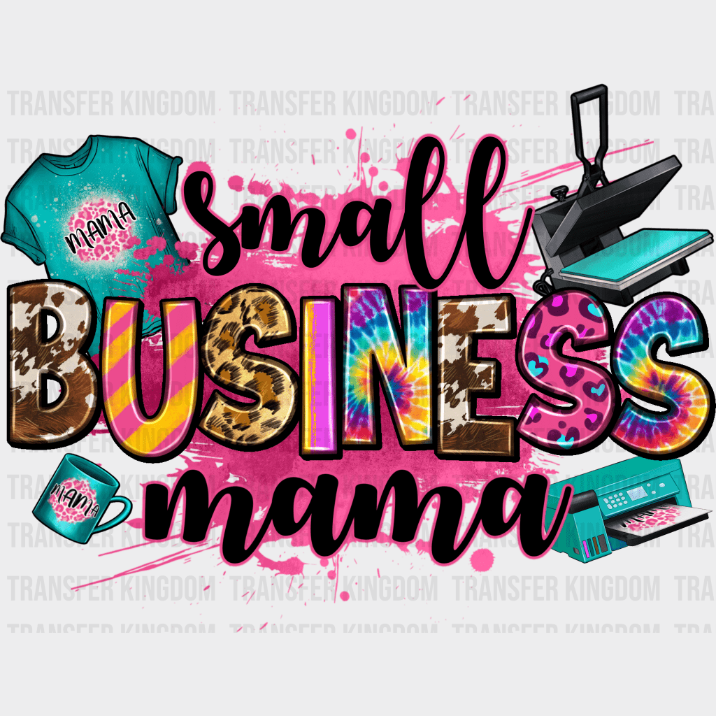 Small Business Mama - Mothers Day - Funny Mom - Design - DTF heat transfer - Transfer Kingdom