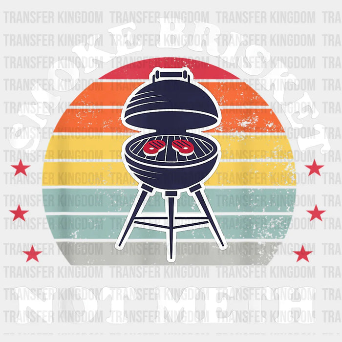 Smoke Brisket Not Meth Design - DTF heat transfer