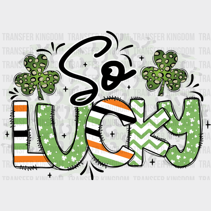 So Lucky St. Patrick's Day Design - DTF heat transfer