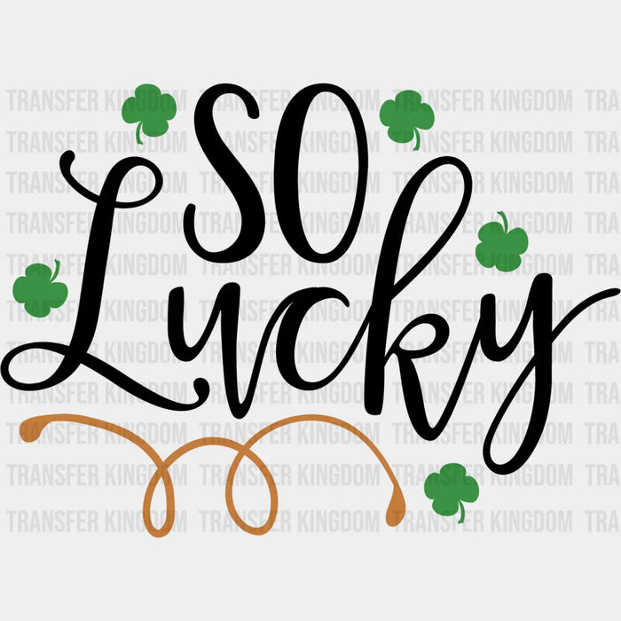 So Lucky St. Patrick's Day Clover Design - DTF heat transfer