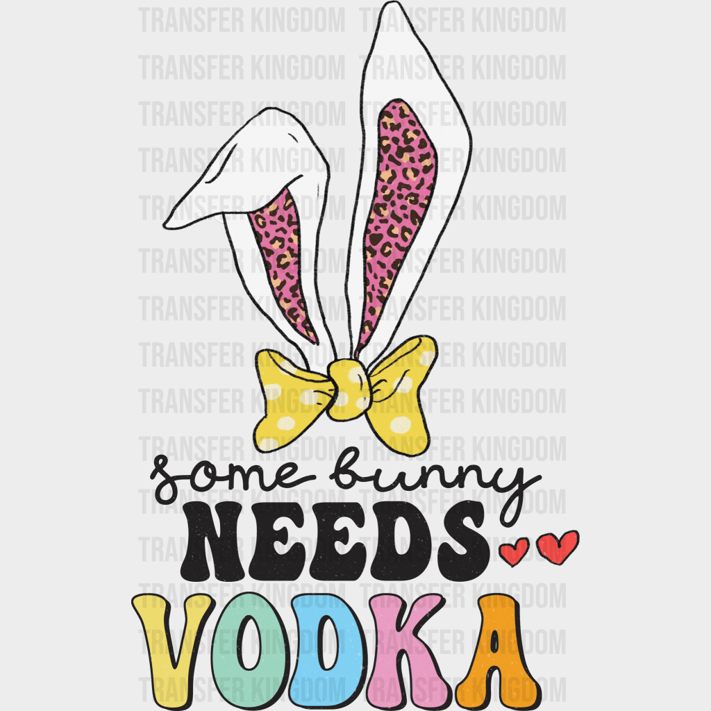 Some Bunny Needs Vodka Easter Design - DTF heat transfer - Transfer Kingdom