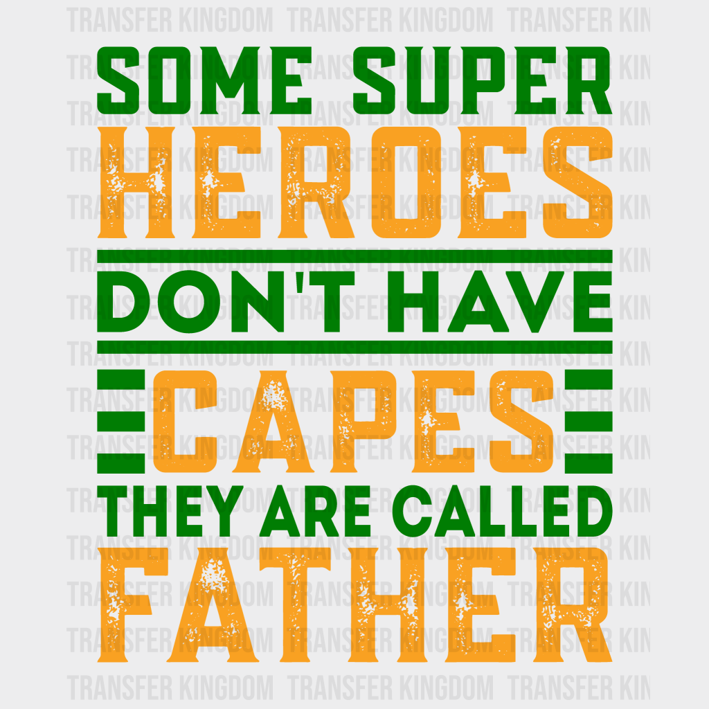 Some Super Heroes Don't Have Capes They Are Called Father Design - DTF heat transfer - Transfer Kingdom