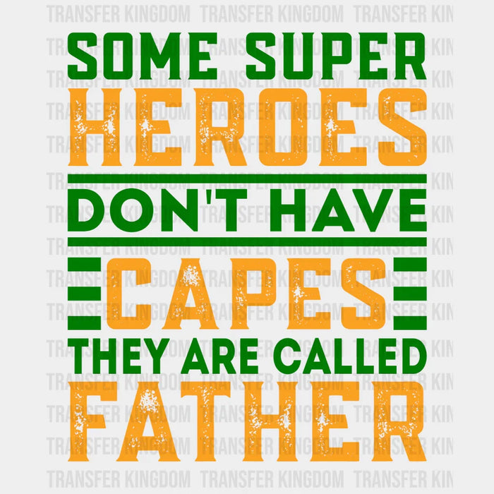Some Super Heroes Don't Have Capes They Are Called Father Design - DTF heat transfer