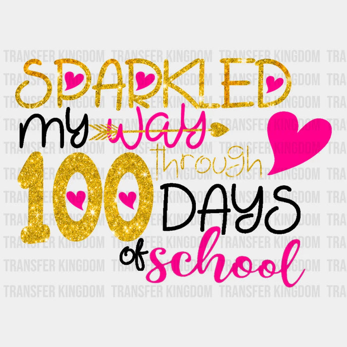 Sparkled My Way 100 Through Days Of School Design - DTF heat transfer