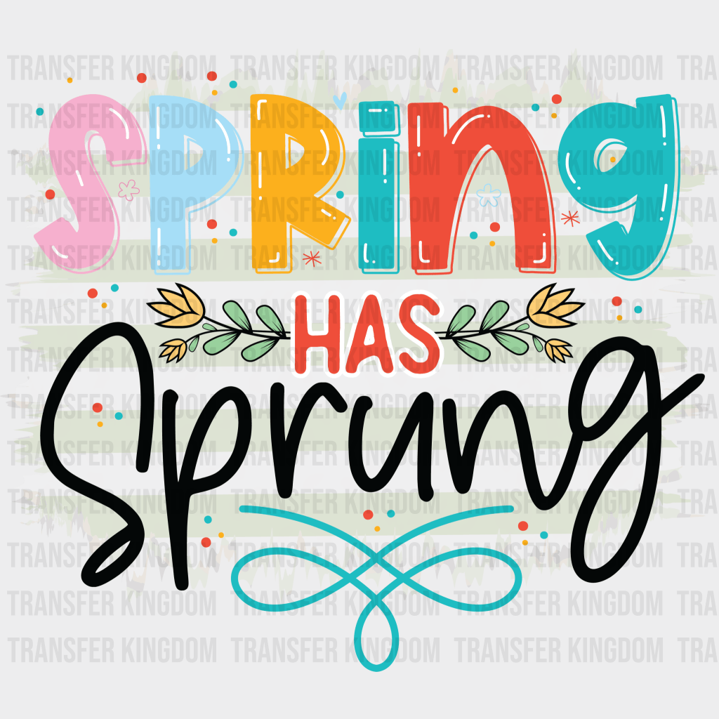 Spring Has Sprung Easter Design - DTF heat transfer - Transfer Kingdom