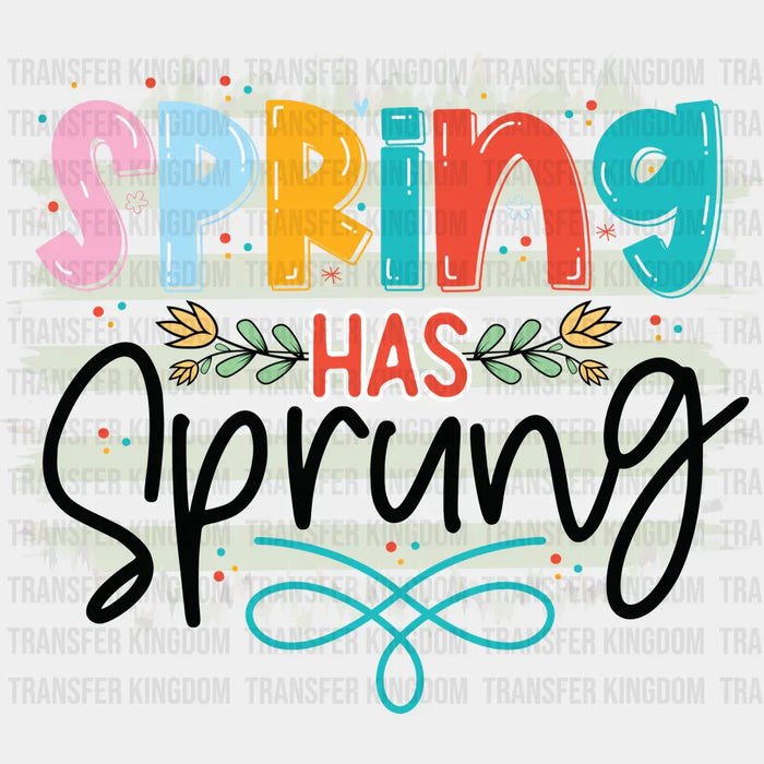 Spring Has Sprung Easter Design - DTF heat transfer