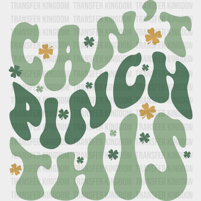 St. Patrick's Day Can't Pinch This Design - DTF heat transfer