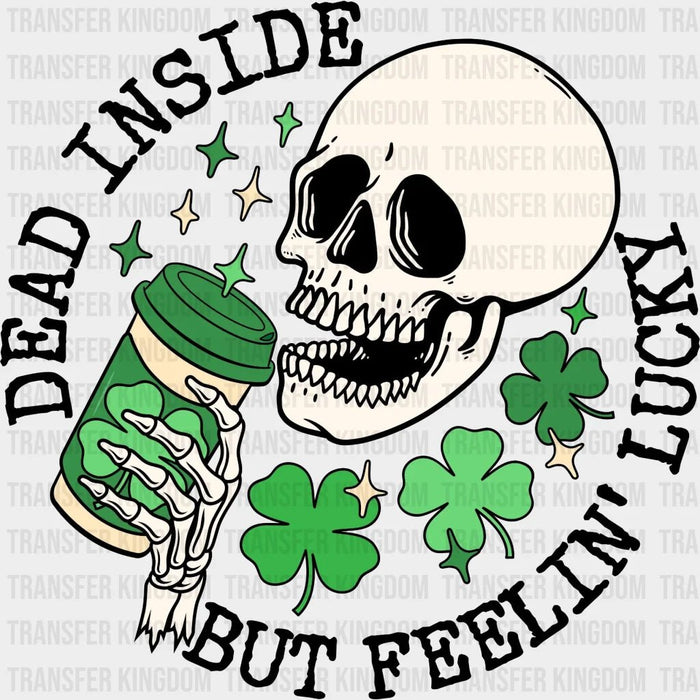 St. Patrick's Day Dead Inside But Feelin' Lucky Skeleton Skull Coffee Design - DTF heat transfer