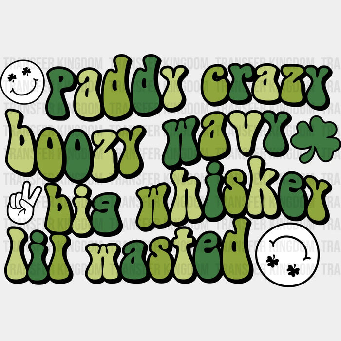 Paddy Crazy Boozy Wavy Big Whiskey Lil Wasted St. Patrick's Day Design - DTF heat transfer