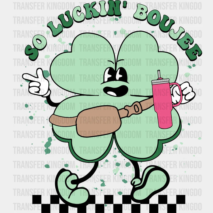 So Luckin' Boujee Checkered St. Patrick's Day Design - DTF heat transfer