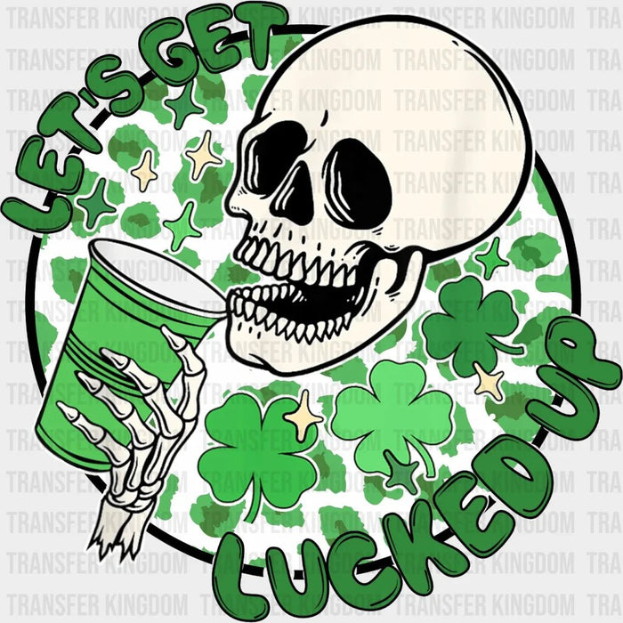 St. Patrick's Day Lets Get Lucked Up Skull Drink Design - DTF heat transfer