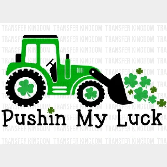 St. Patrick's Day Pushin My Luck Tractor Design - DTF heat transfer