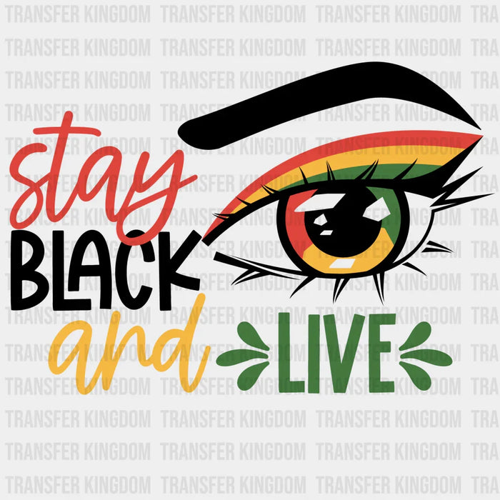 Stay Black And Live - BLM design DTF heat transfer