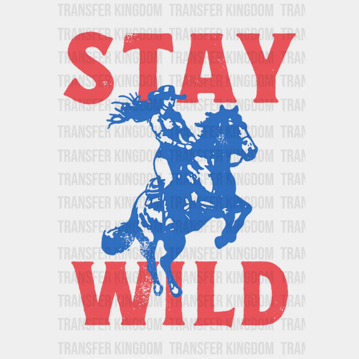 Stay Wild - Rodeo Houston DTF Transfer