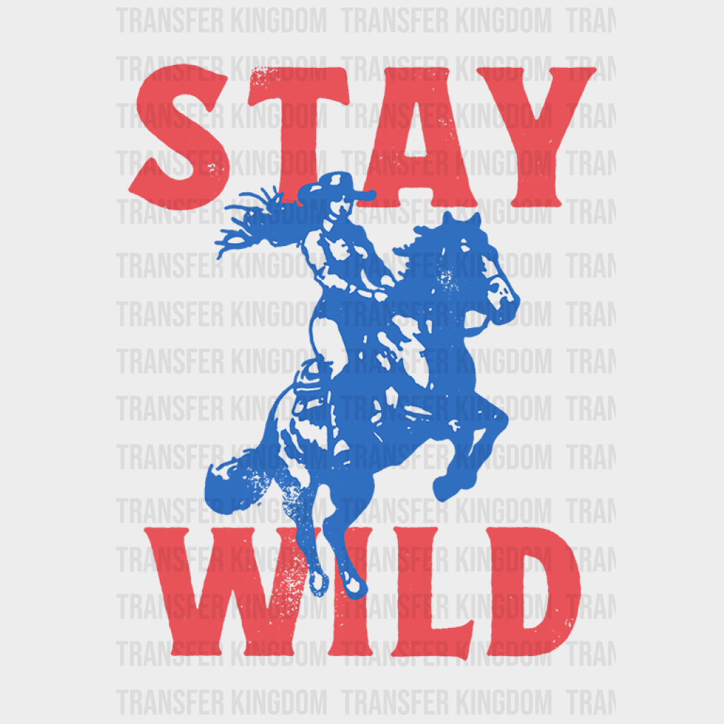 Stay Wild - Rodeo Houston DTF Transfer - Transfer Kingdom