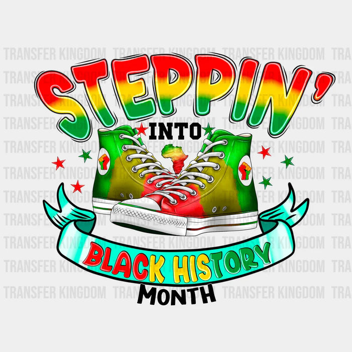 Steppin' Into Black History Month - BLM design DTF heat transfer