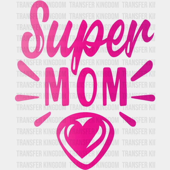 Super Mom - Mothers Day - DTF Transfer